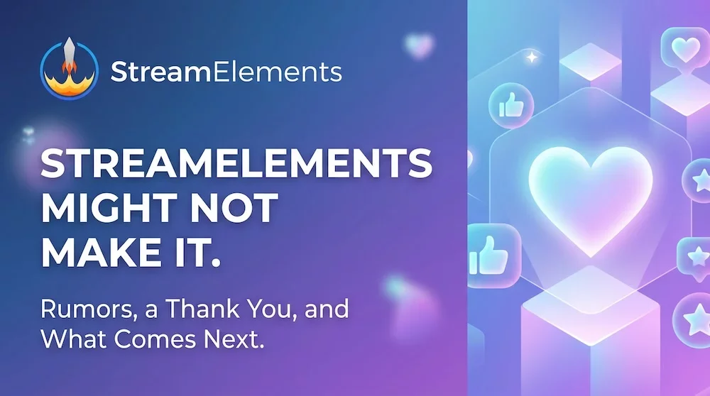 StreamElements Might Not Make It. A Thank You, and What Comes Next.